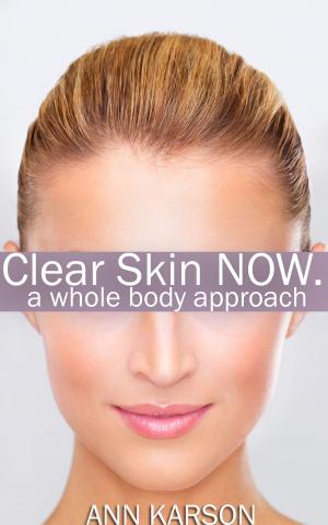 Cover of Clear Skin Now: A Whole Body Approach
