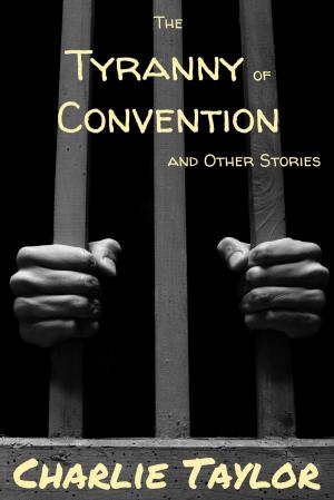 bigCover of the book The Tyranny of Convention and Other Stories by 