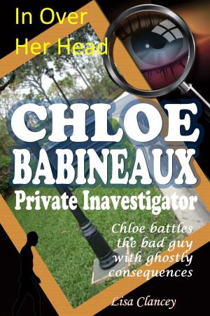 Cover of the book In Over Her Head Chloe Babineaux Private Investigator by Tess Lake