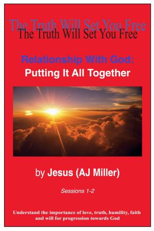 Cover of the book Relationship with God: Putting it all Together Sessions 1-2 by Jesus (AJ Miller)