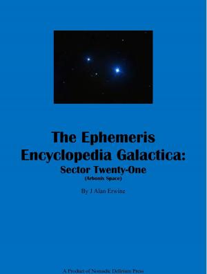 Cover of the book The Ephemeris Encyclopedia Galactica: Sector Twenty-One (Arbonix Space) by J Alan Erwine