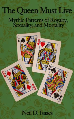 Book cover of The Queen Must Live: Mythic Patterns of Royalty, Sexuality, and Mortality
