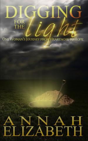 Cover of the book Digging for the Light: One Woman's Journey from Heartache to Hope by Sapiens Hub
