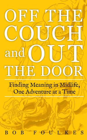 Cover of Off the Couch and Out the Door: Finding Meaning in Midlife, One Adventure at a Time
