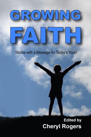 Cover of the book Growing Faith: Stories with a Message for Today's Youth by Ron Thompson