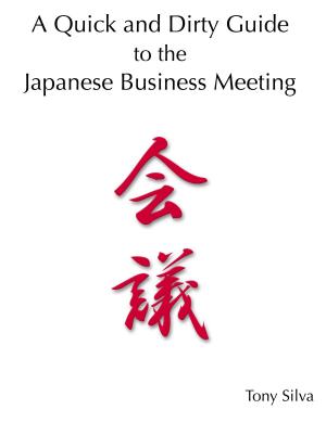 Cover of the book A Quick and Dirty Guide to the Japanese Business Meeting by Glenn Hughes, Sivasailam 'Thiagi' Thiagarajan