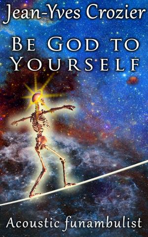 Cover of Be God To Yourself