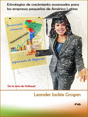 Book cover of Estrategias de crecimiento avanzadas para las empresas pequeñas de América Latina