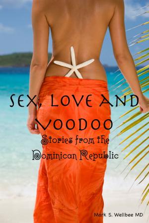 Cover of the book Sex, Voodoo and Other Oddities: Stories from the Dominican Republic by Jean-Nichol Dufour