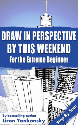 Cover of the book Draw In Perspective By This Weekend: For the Extreme Beginner by Paul G Roberts