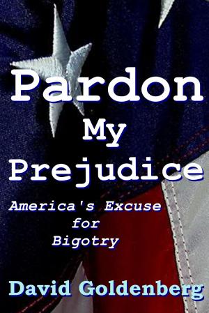 bigCover of the book Pardon My Prejudice: America's Excuse for Bigotry by 