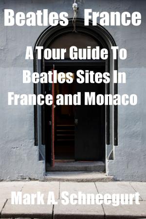 Book cover of Beatles France A Tour Guide To Beatles Sites in France and Monaco