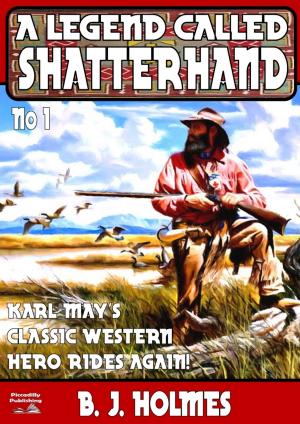Cover of the book Shatterhand 1: A Legend Called Shatterhand by John Benteen