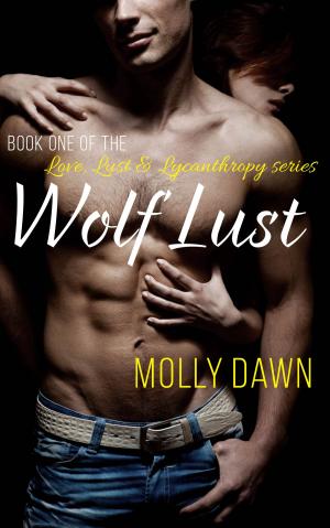 Cover of Wolf Lust: Book One of the Love, Lust & Lycanthropy series