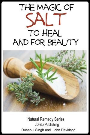 Cover of the book The Magic of Salt To Heal and for Beauty by Dueep Jyot Singh, John Davidson