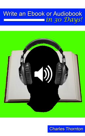 bigCover of the book Write an Ebook or Audiobook in 30 Days by 