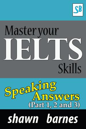 Cover of the book Master your IELTS Skills - Speaking Answers - (Part 1, 2 and 3) by コアボカ