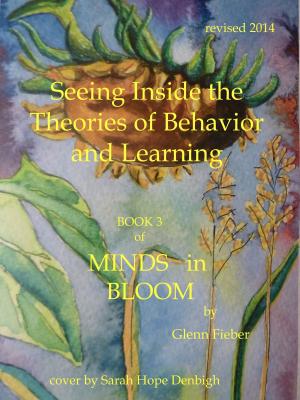 Book cover of Seeing Inside the Theories of Behavior and Learning (Book 3 of Minds in Bloom)