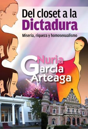 Cover of the book Del Closet a la Dictadura by Nuria Garcia Arteaga