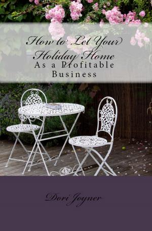 Cover of the book How to Let Your Holiday Home: As a Profitable Business by Jim Demetriou