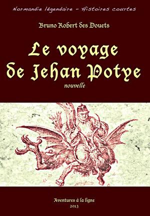 Cover of the book Le voyage de Jehan Potye by Bruno Robert des Douets