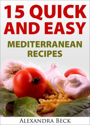 Cover of 15 Quick and Easy Mediterranean Recipes