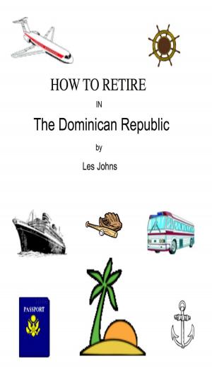 Cover of the book How to Retire in the Dominican Republic by Les Johns
