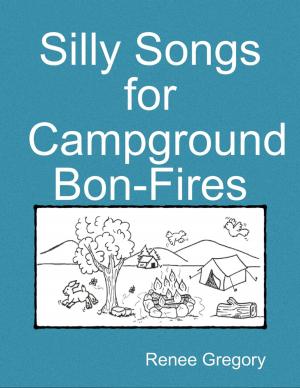 Cover of the book Silly Songs for Campground Bon-Fires by J. Pingo Lindstrom