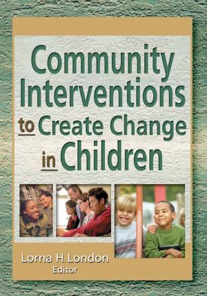 Cover of the book Community Interventions to Create Change in Children by Milton Konvitz