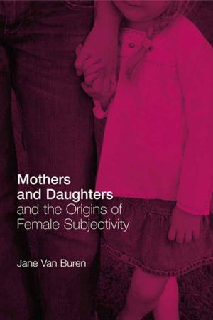 bigCover of the book Mothers and Daughters and the Origins of Female Subjectivity by 