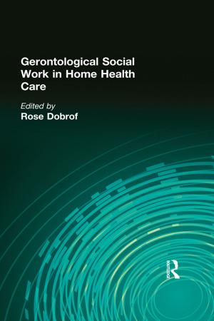 Cover of the book Gerontological Social Work in Home Health Care by Joseph L. Henderson, Dyane N. Sherwood