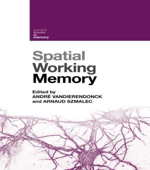 Cover of the book Spatial Working Memory by Ashley Casey, Tim Fletcher, Lee Schaefer, Doug Gleddie