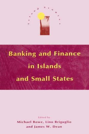 Cover of the book Banking and Finance in Islands and Small States by John Dececco, Phd