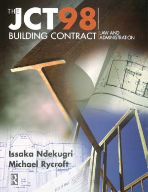 Cover of the book JCT98 Building Contract: Law and Administration by Bridget T. Hill