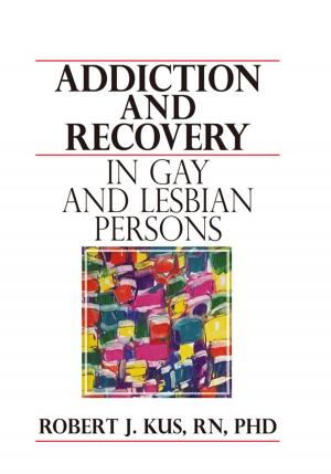 Cover of the book Addiction and Recovery in Gay and Lesbian Persons by Dan Egonsson, Jonas Josefsson, Toni Rønnow-Rasmussen