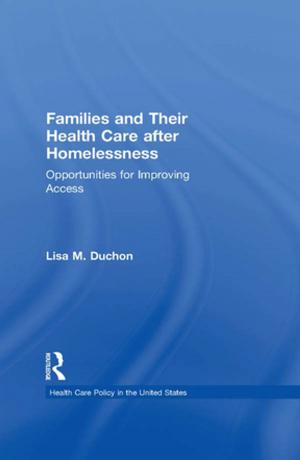 Cover of the book Families and Their Health Care after Homelessness by Selwyn Goldsmith