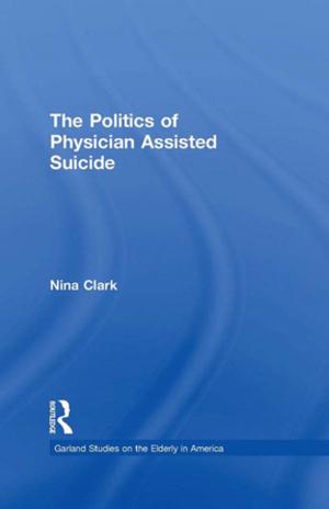 Cover of the book The Politics of Physician Assisted Suicide by 