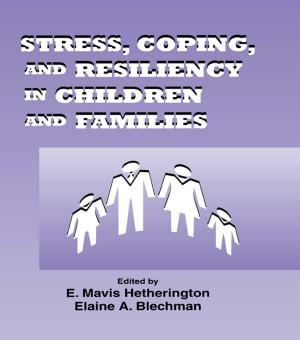 Cover of the book Stress, Coping, and Resiliency in Children and Families by Julie Peterson Combs, Stacey Edmonson, Sandra Harris