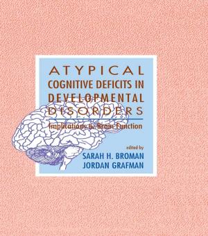 Cover of the book Atypical Cognitive Deficits in Developmental Disorders by Tokutaro Suzuki