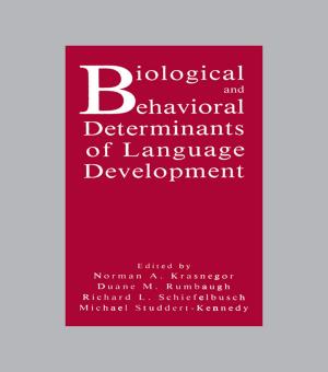 Cover of the book Biological and Behavioral Determinants of Language Development by Henry T. Trueba, Lila Jacobs, Elizabeth Kirton