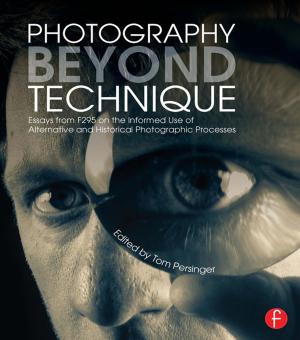 Cover of the book Photography Beyond Technique: Essays from F295 on the Informed Use of Alternative and Historical Photographic Processes by 