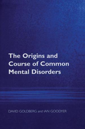 Cover of the book The Origins and Course of Common Mental Disorders by Heather Deegan