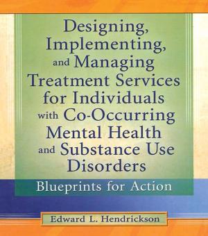 Cover of Designing, Implementing, and Managing Treatment Services for Individuals with Co-Occurring Mental Health and Substance Use Disorders