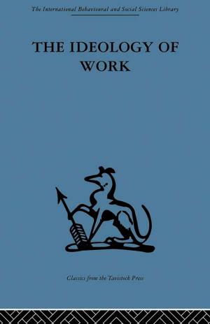 Cover of the book The Ideology of Work by George A. Gescheider, John H. Wright, Ronald T. Verrillo