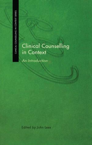 Cover of the book Clinical Counselling in Context by Outi Keränen