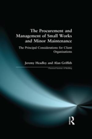 Cover of the book The Procurement and Management of Small Works and Minor Maintenance by W. A. Carter