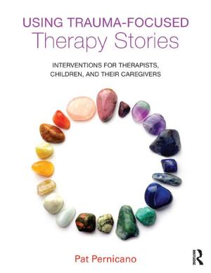 Cover of the book Using Trauma-Focused Therapy Stories by Alyson Brown, David Barrett