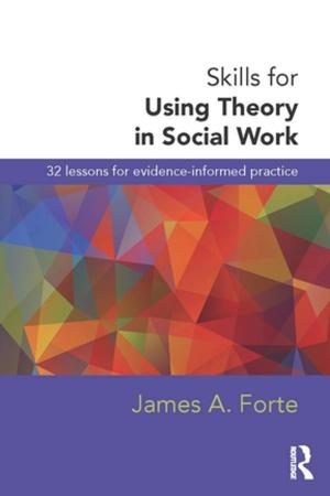 Cover of the book Skills for Using Theory in Social Work by John Dececco, Phd, Sonya L Jones