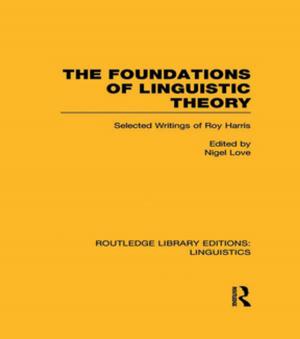 Cover of the book The Foundations of Linguistic Theory (RLE Linguistics B: Grammar) by Tim Crook