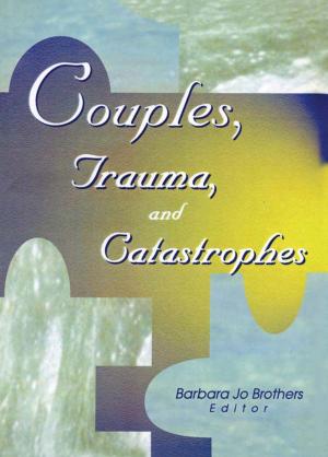Cover of the book Couples, Trauma, and Catastrophes by Arthur N. Wiens
